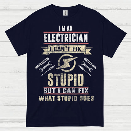 I Can't Fix Stupid Electrician T Shirt