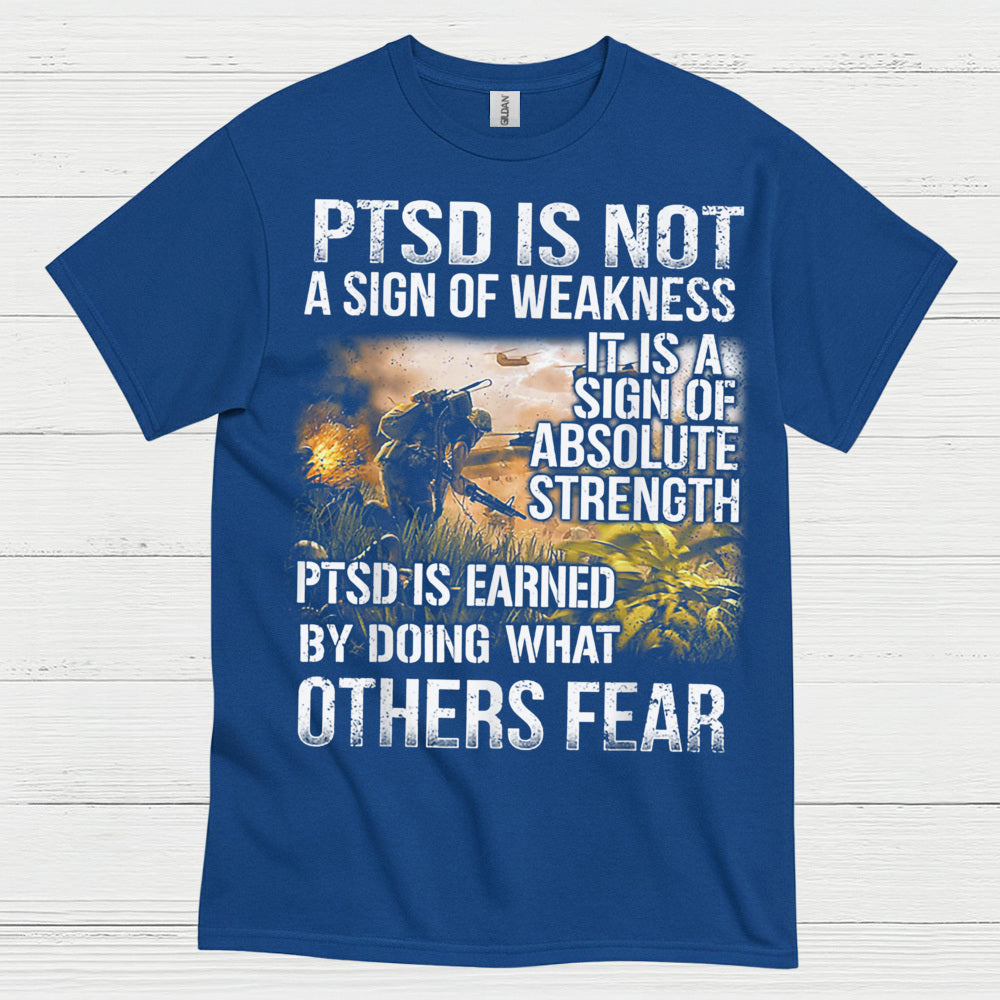 PTSD Is Not A Sign Of Weakness Veteran T-Shirt