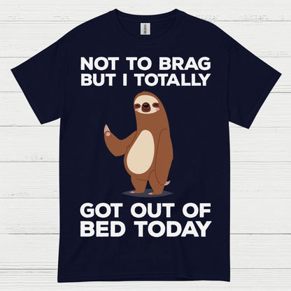 Got Out Of Bed Today Sloth T Shirt