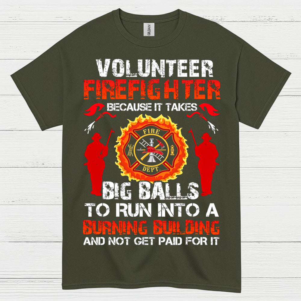 Volunteer Firefighter Courage Humor T Shirt