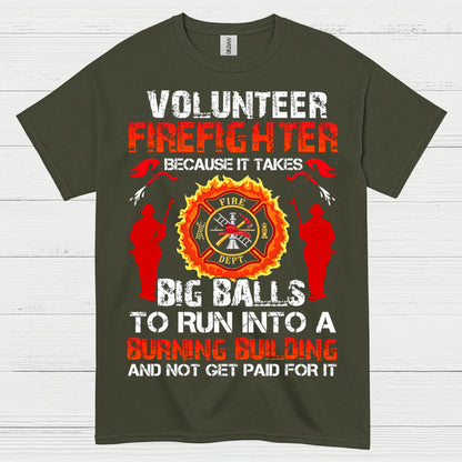 Volunteer Firefighter Courage Humor T Shirt