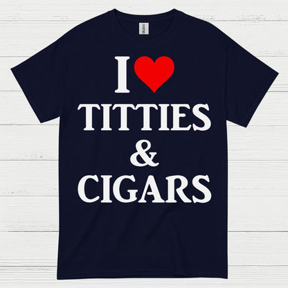 I Love Titties And Cigars Funny T Shirt