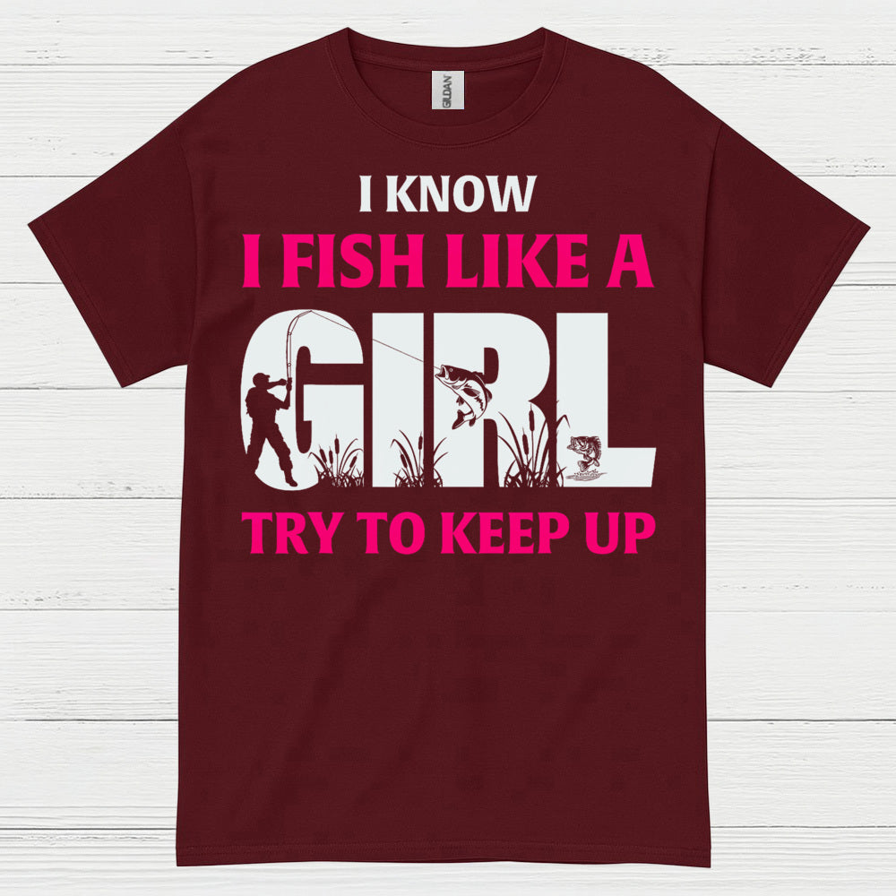 I Fish Like A Girl T Shirt