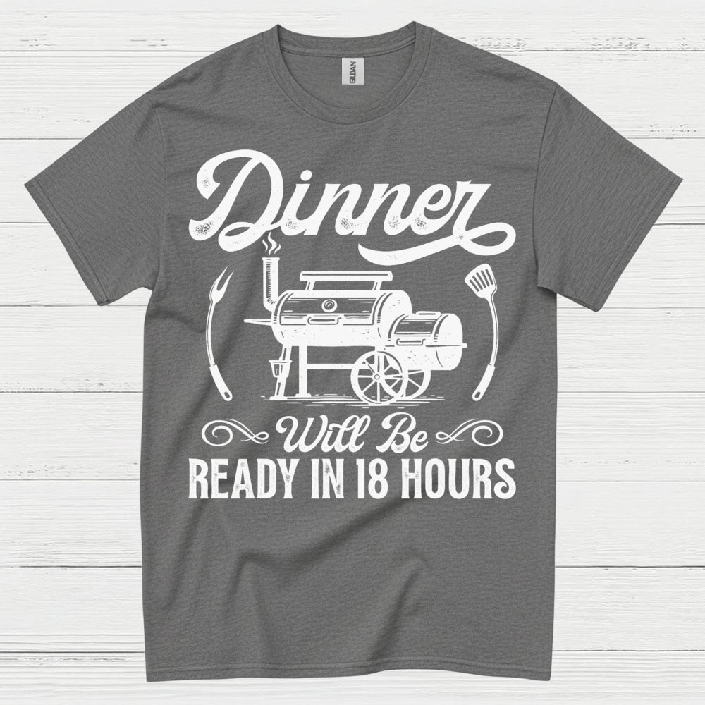 Dinner Ready In 18 Hours BBQ Smoker T Shirt
