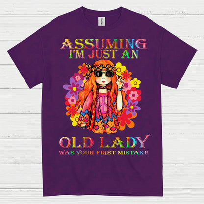 Assuming Im Just An Old Lady Was Your First Mistake T Shirt