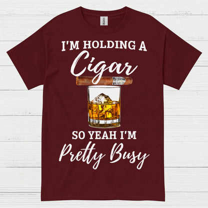 Holding A Cigar So I’m Busy T Shirt