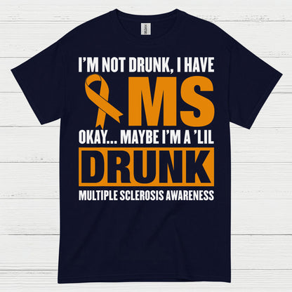 Not Drunk Just Multiple Sclerosis T Shirt