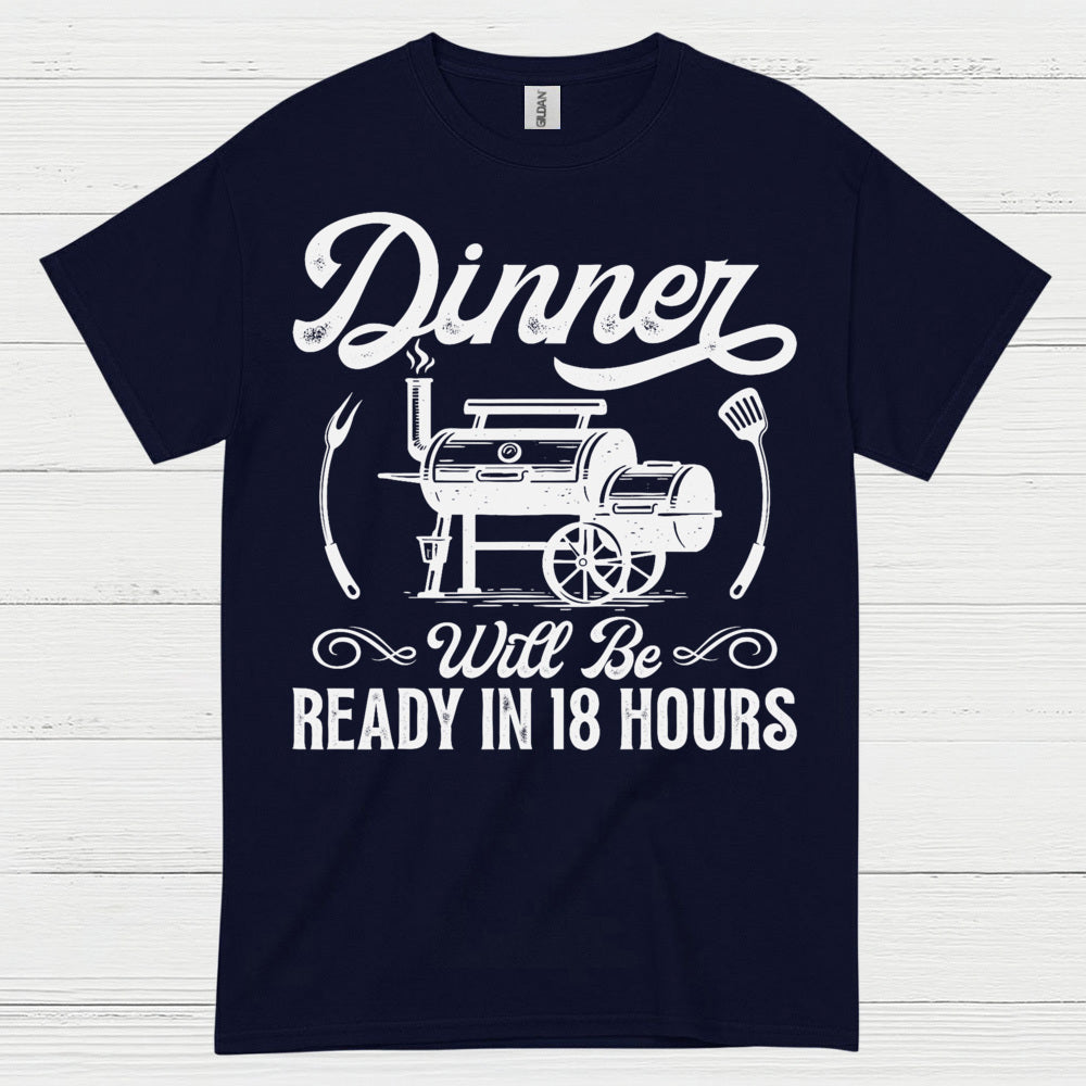 Dinner Ready In 18 Hours BBQ Smoker T Shirt