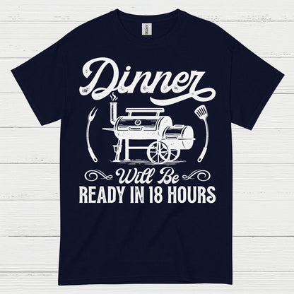 Dinner Ready In 18 Hours BBQ Smoker T Shirt