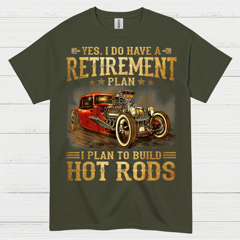 My Retirement Plan Is Building Hot Rods T Shirt