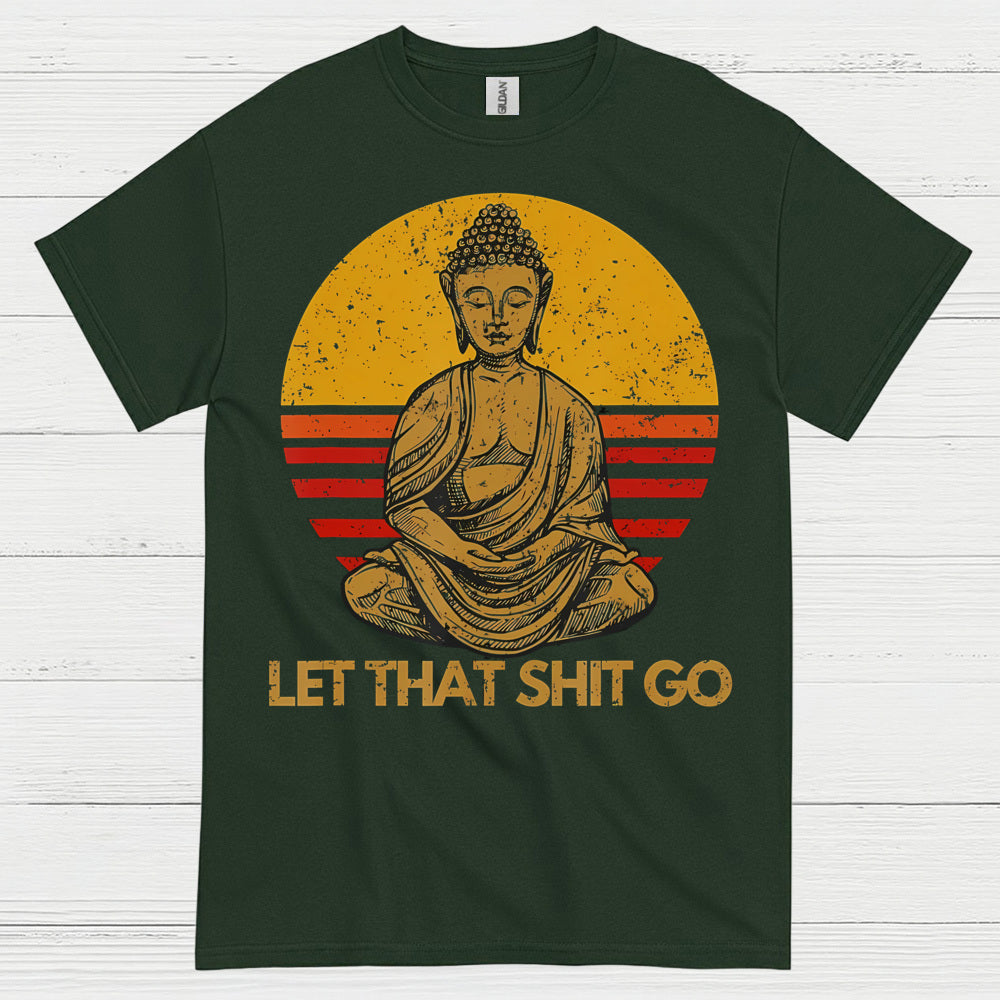 Let That Shit Go Buddha T Shirt