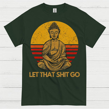 Let That Shit Go Buddha T Shirt