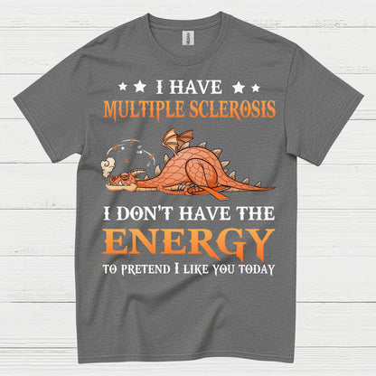 No Energy To Pretend T Shirt