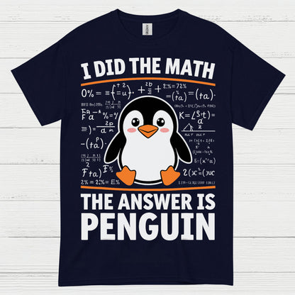 I Did The Math The Answer Is Penguin Funny T Shirt