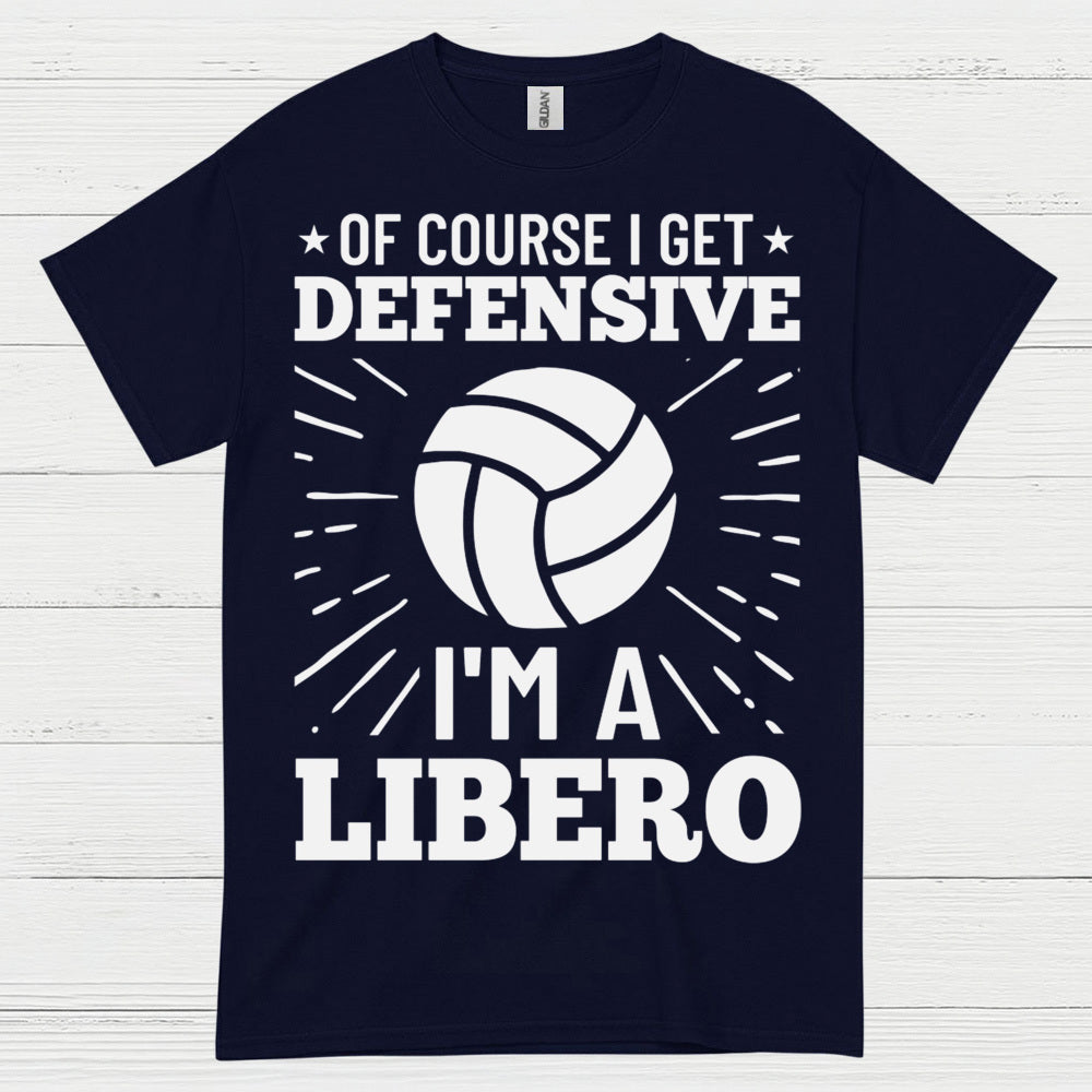 Of Course I Get Defensive Libero T Shirt