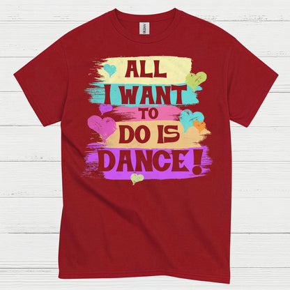 All I Want Dance Lover T Shirt