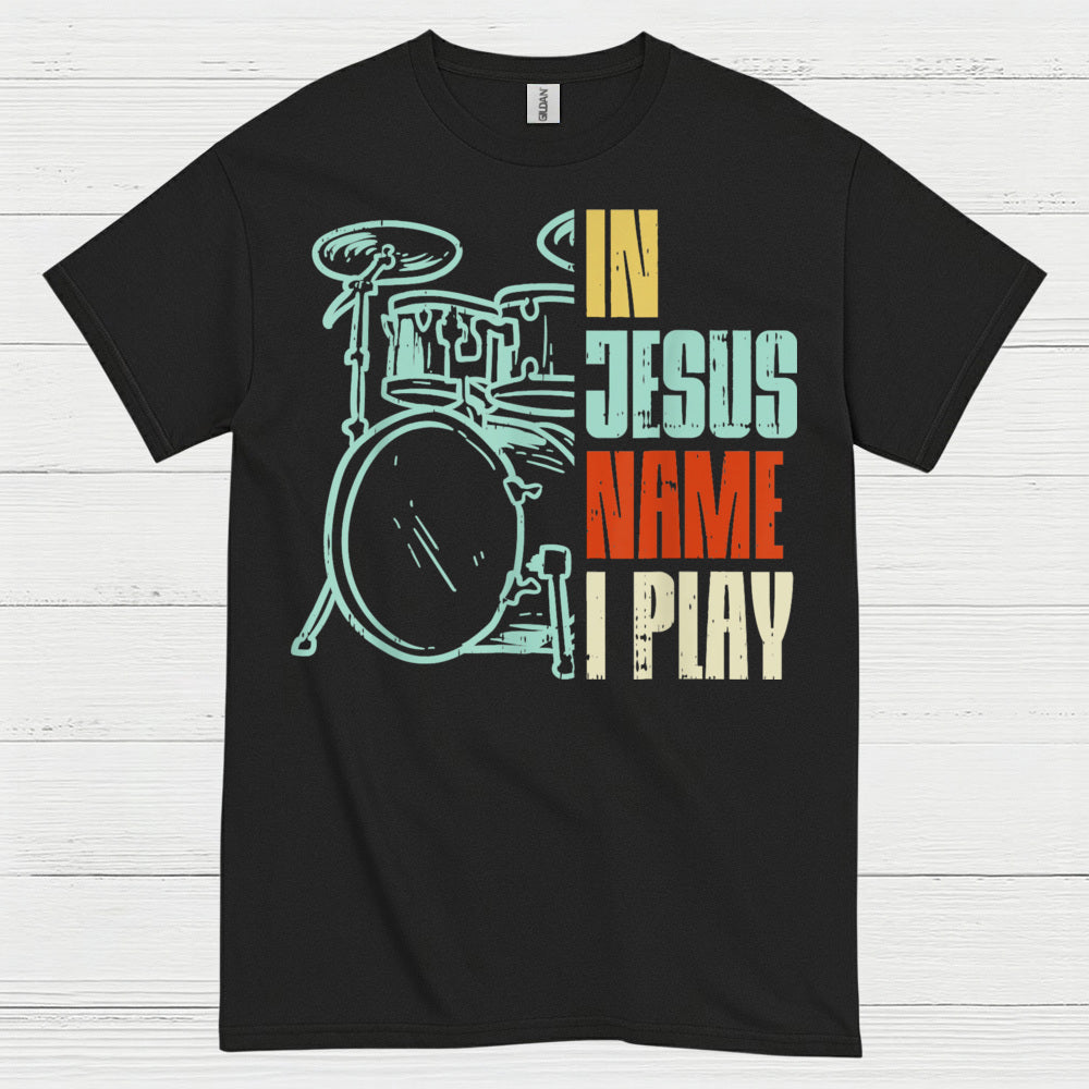 In Jesus Name Drums T Shirt