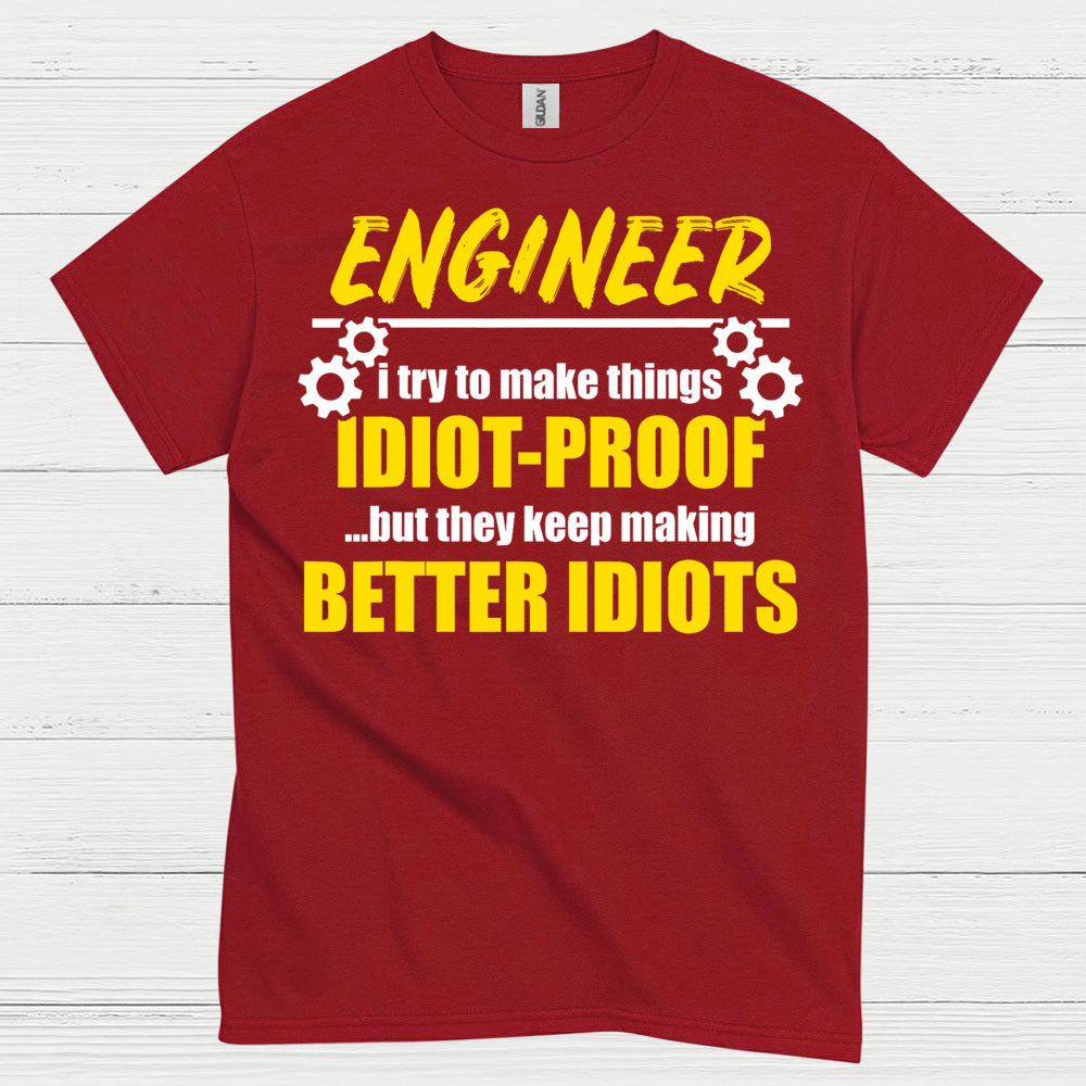 Better Idiots Engineer T Shirt
