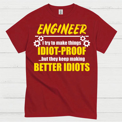 Better Idiots Engineer T Shirt