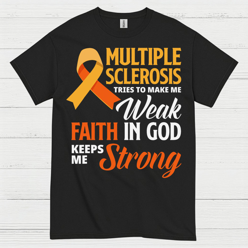 Faith Keeps Me Strong Multiple Sclerosis T Shirt