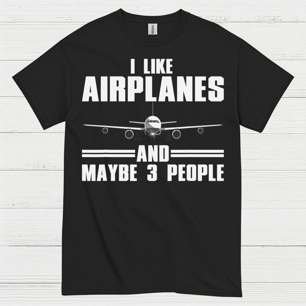 I Like Airplanes And Maybe 3 People T Shirt