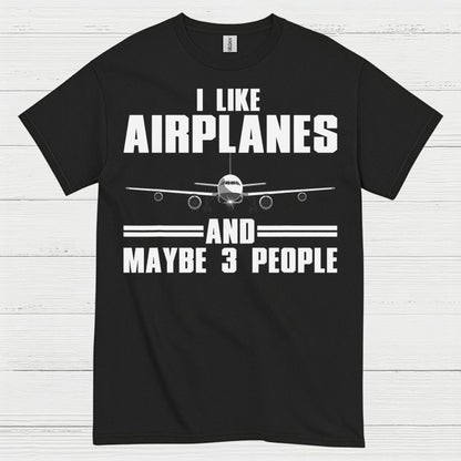 I Like Airplanes And Maybe 3 People T Shirt