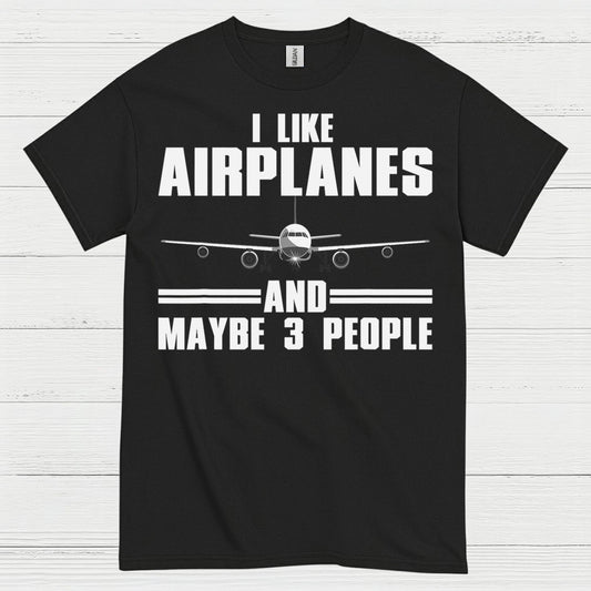 I Like Airplanes And Maybe 3 People T Shirt