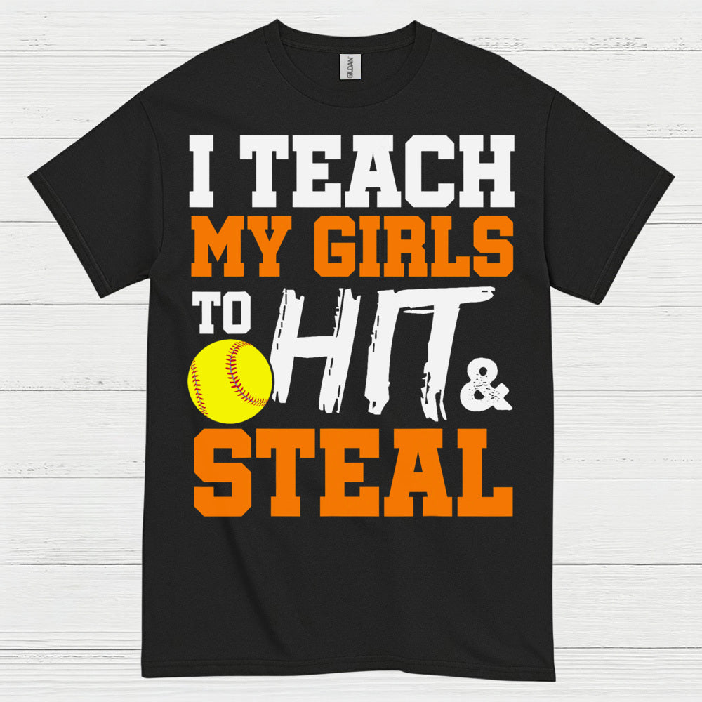 I Teach My Girls To Hit And Steal Softball T Shirt