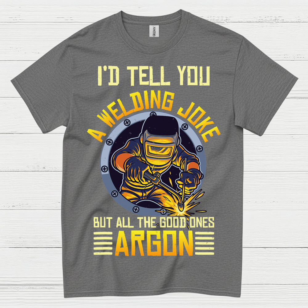 Welding Joke Argon Welder T Shirt