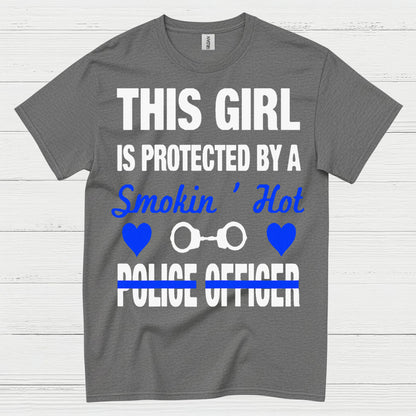 This Girl Is Protected By A Smokin Hot Police Officer T Shirt