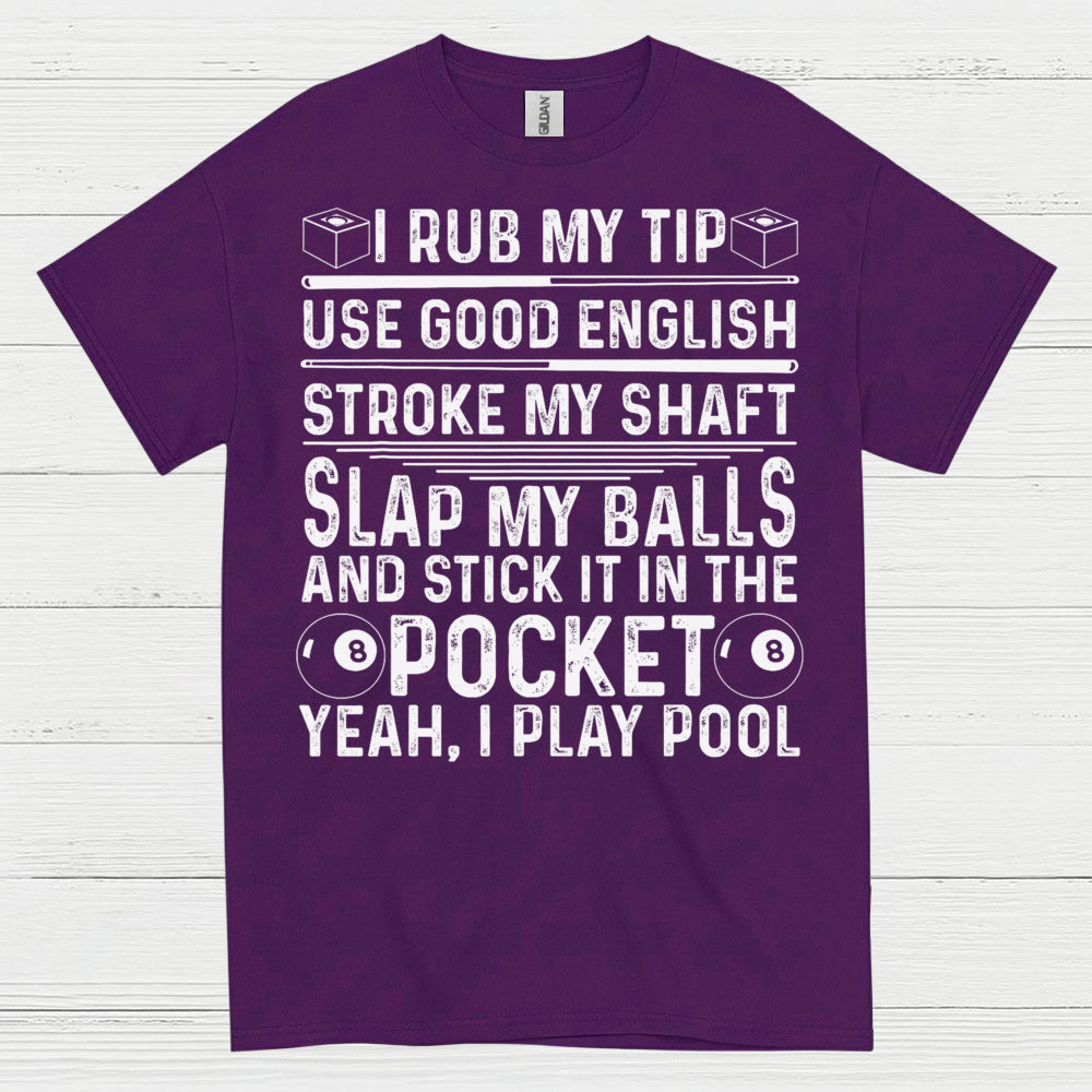 Rub My Tip Funny Pool Quote T Shirt
