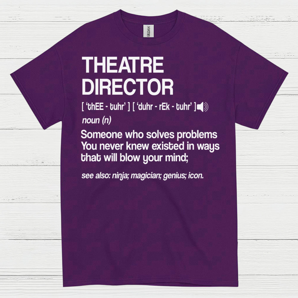 Theatre Director Definition T Shirt