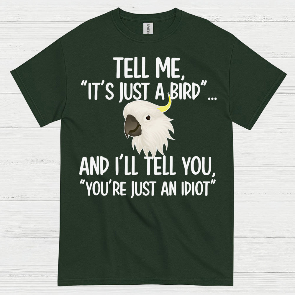 It’s Just A Bird Funny Parrot T Shirt