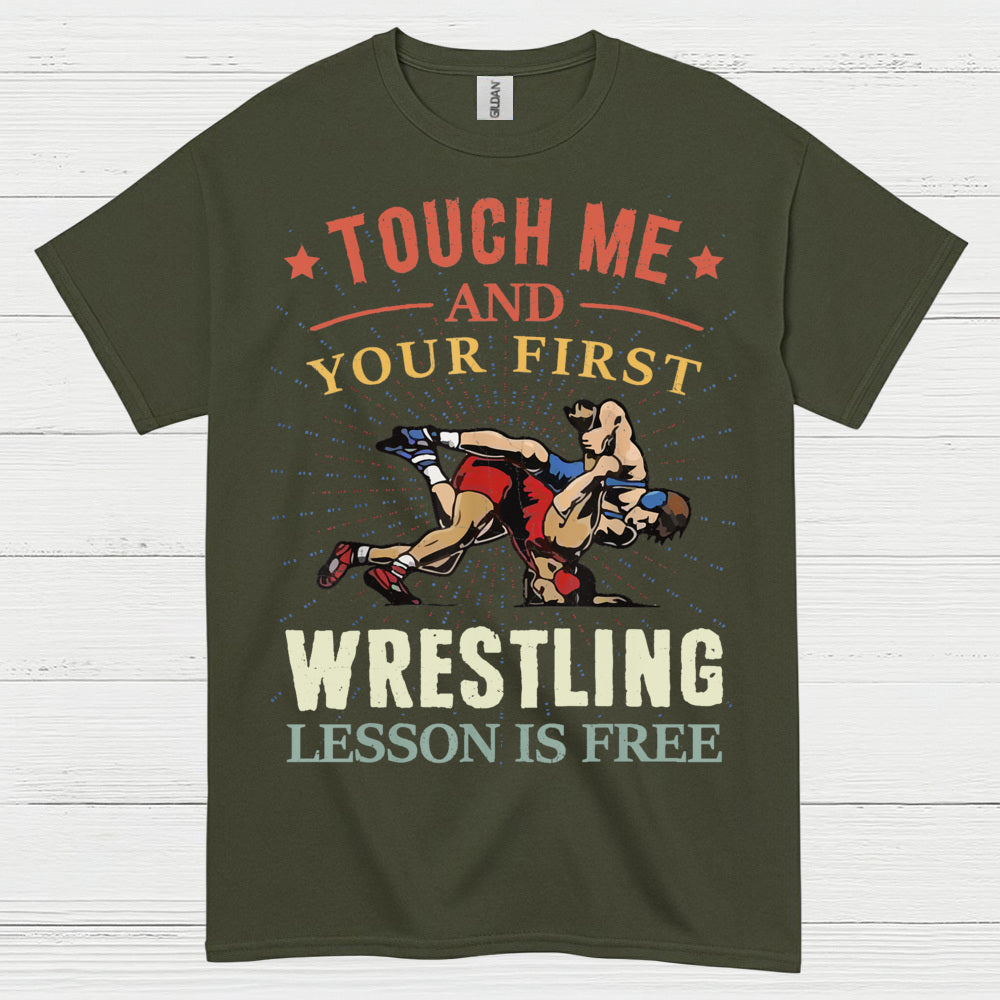 Touch Me And Your First Wrestling T Shirt