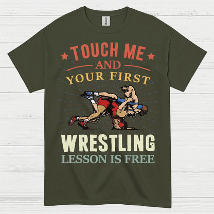 Touch Me And Your First Wrestling T Shirt