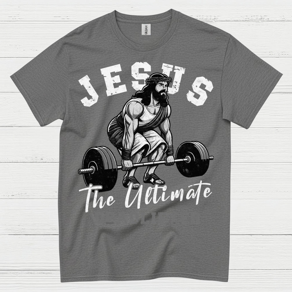 Jesus The Ultimate Deadlifter Faith T Shirt