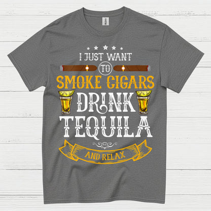 I Just Want To Smoke Cigars Drink Tequila T Shirt