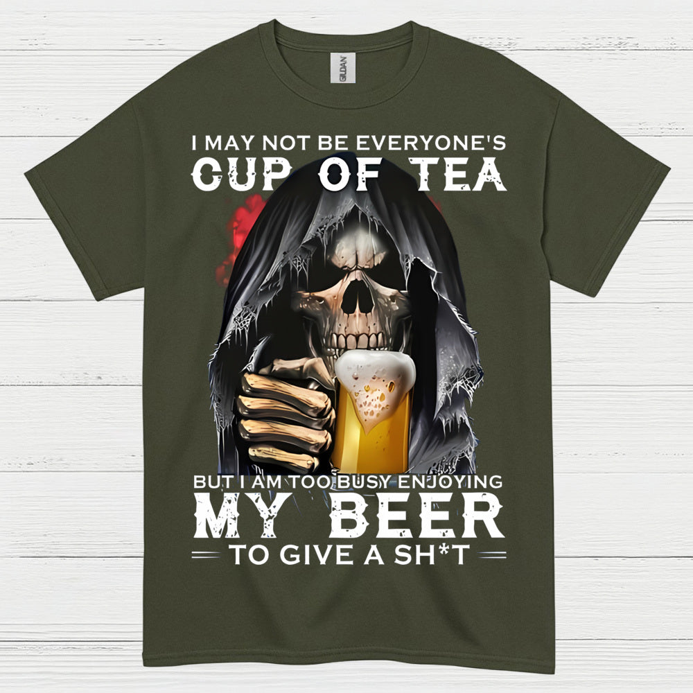 I May Not Be Everyone's Cup Of Tea Beer T Shirt