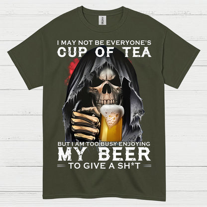I May Not Be Everyone's Cup Of Tea Beer T Shirt