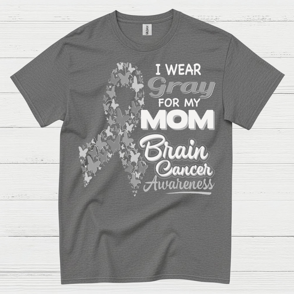 I Wear Gray For My Mom Brain Cancer T Shirt