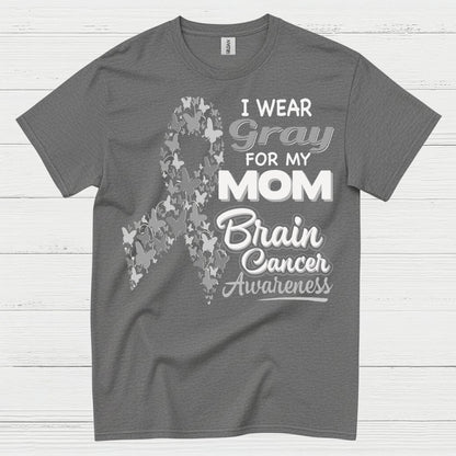 I Wear Gray For My Mom Brain Cancer T Shirt
