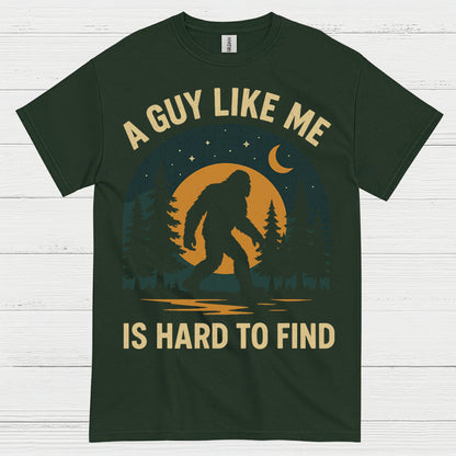 A Guy Like Me Is Hard To Find Bigfoot T Shirt
