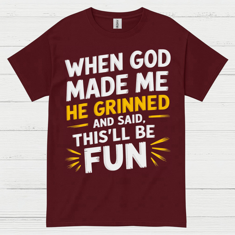 When God Made Me He Grinned Quote T Shirt