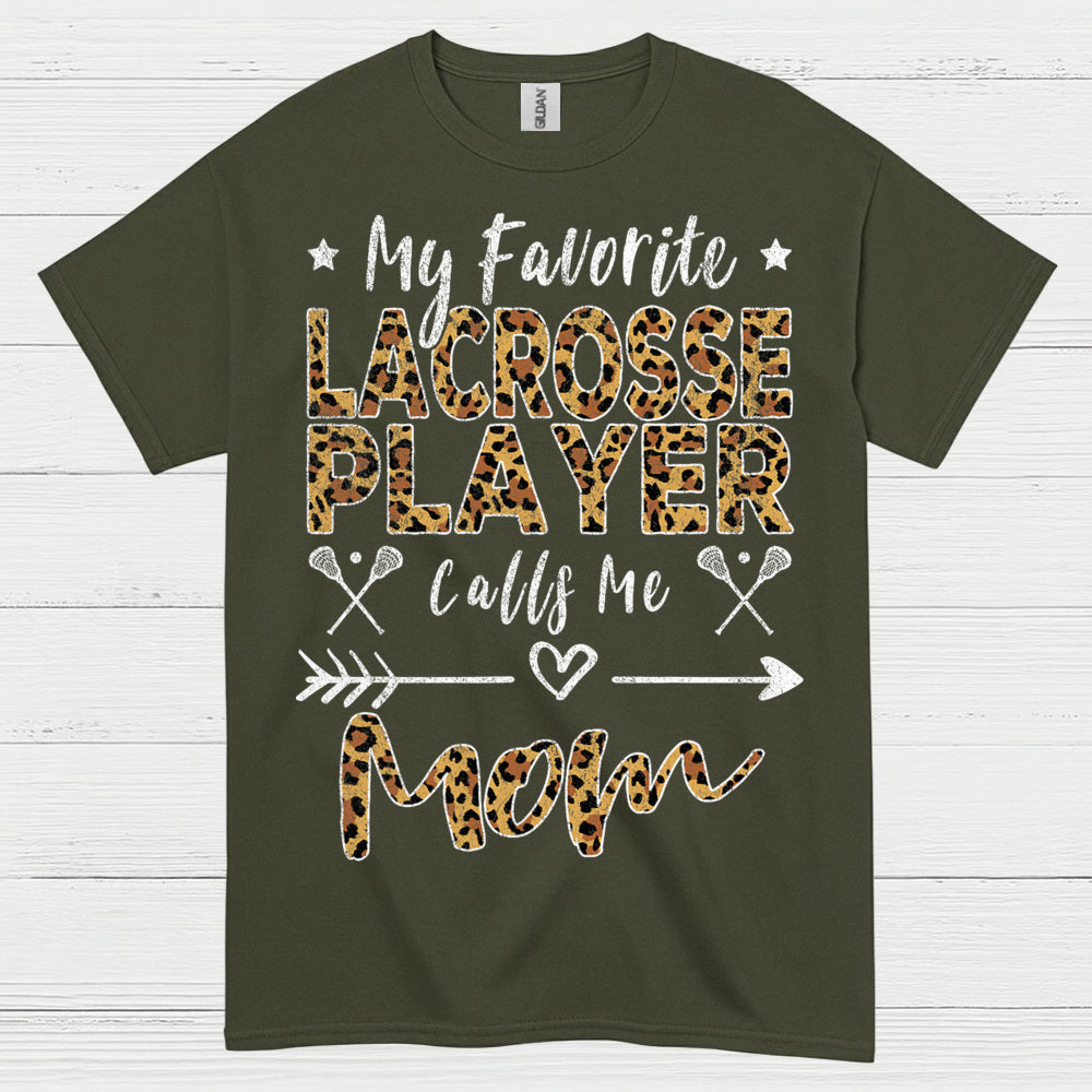 My Favorite Lacrosse Player Calls Me Mom T Shirt