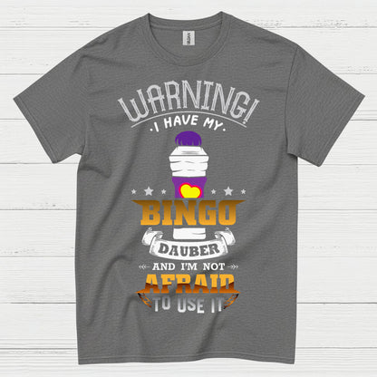 Warning I Have My Bingo Dauber T Shirt