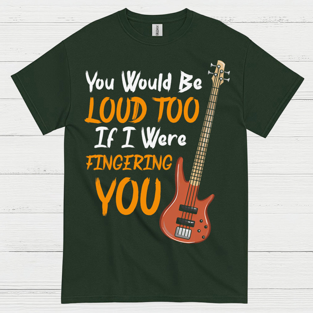 Loud Bass Player T Shirt