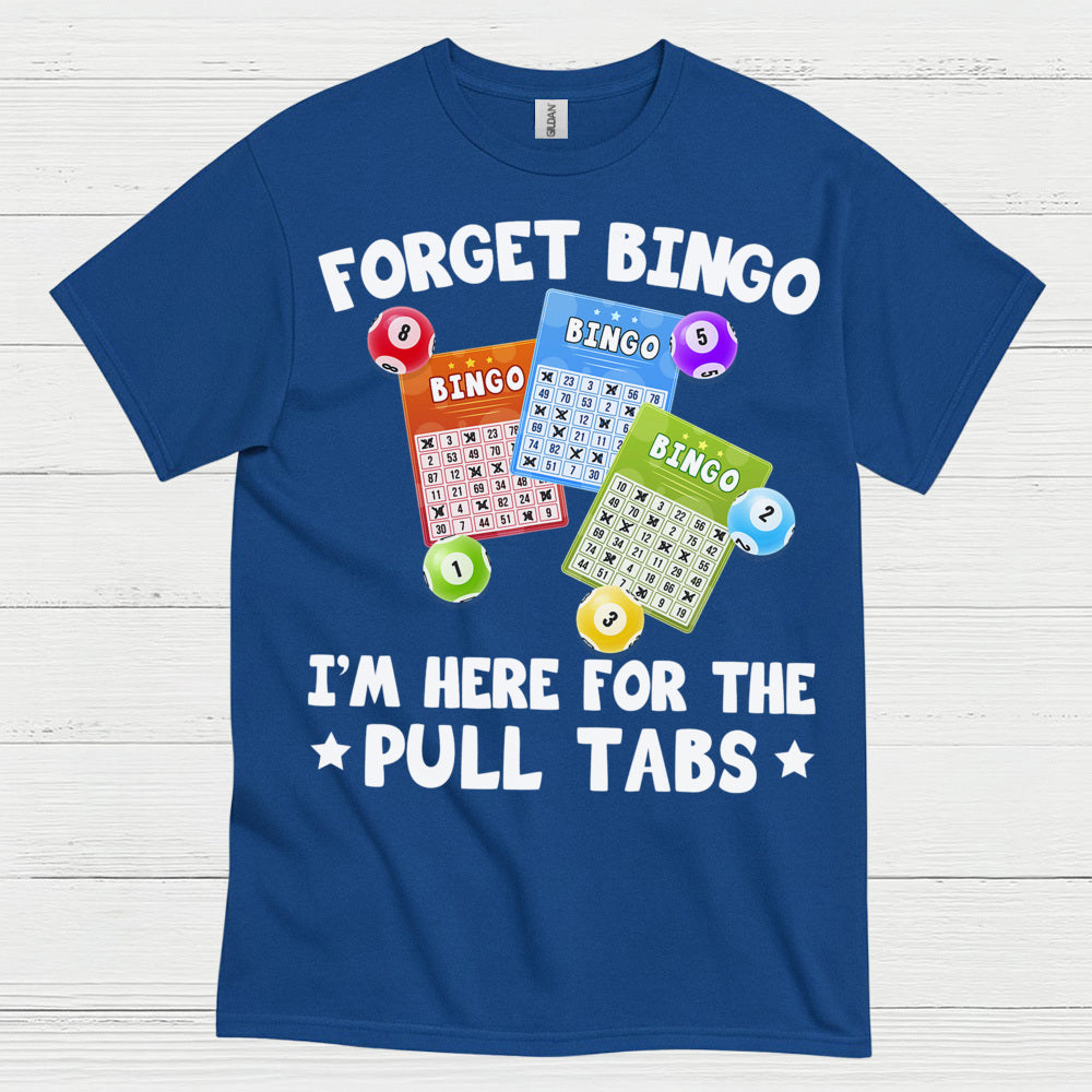 Forget Bingo Pull Tabs T Shirt