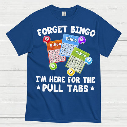 Forget Bingo Pull Tabs T Shirt
