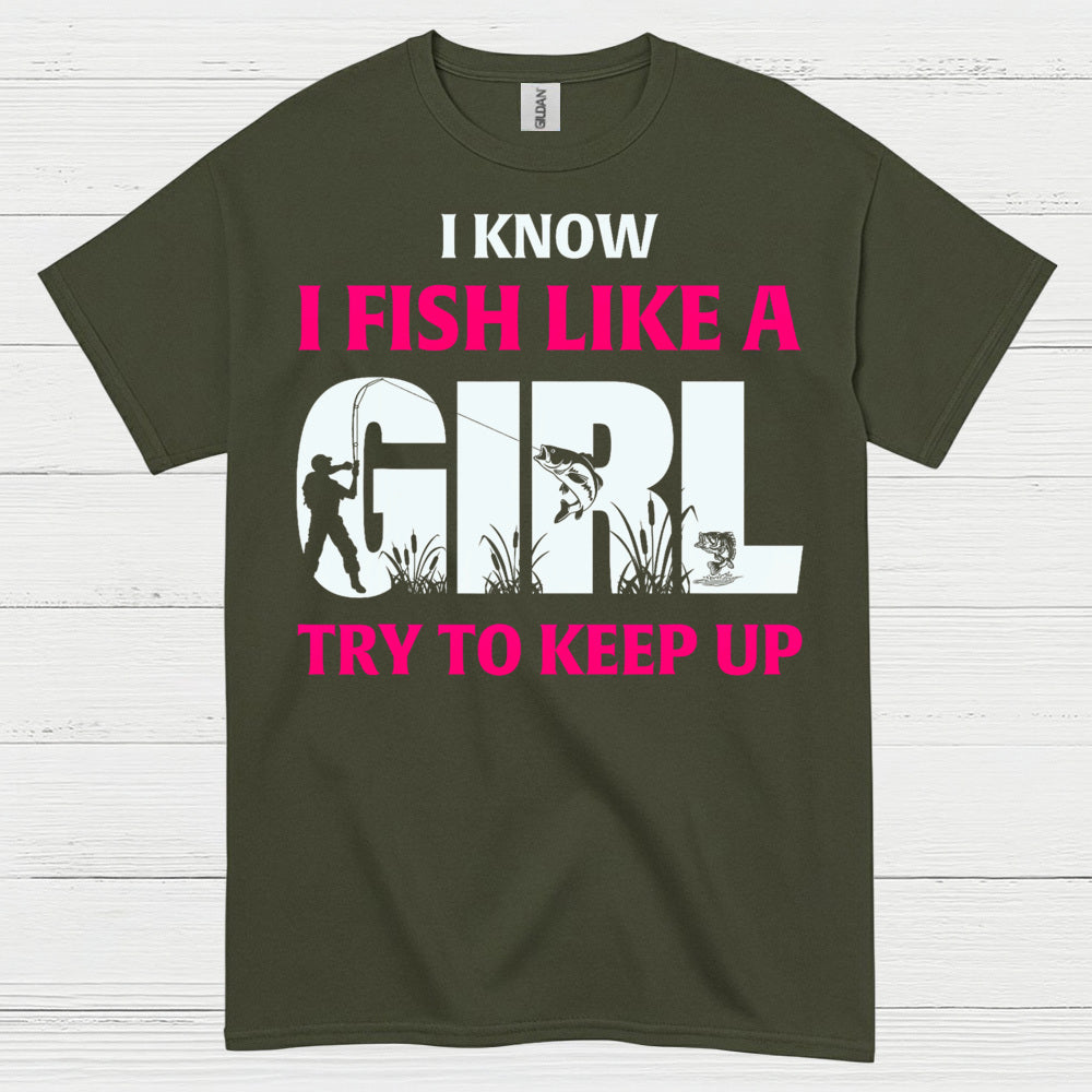 I Fish Like A Girl T Shirt