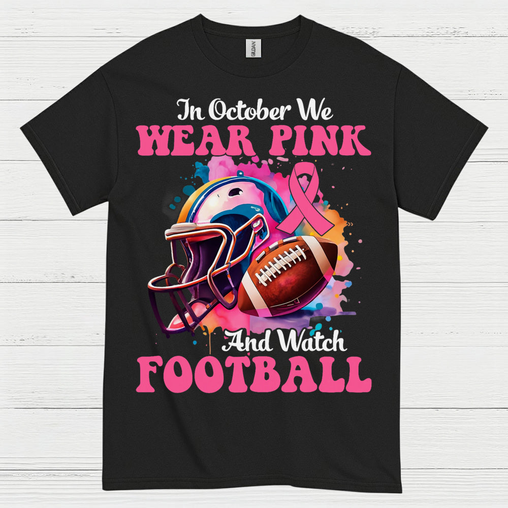 In October We Wear Pink And Watch Football T Shirt